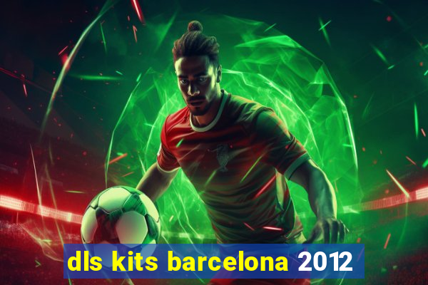 dls kits barcelona 2012